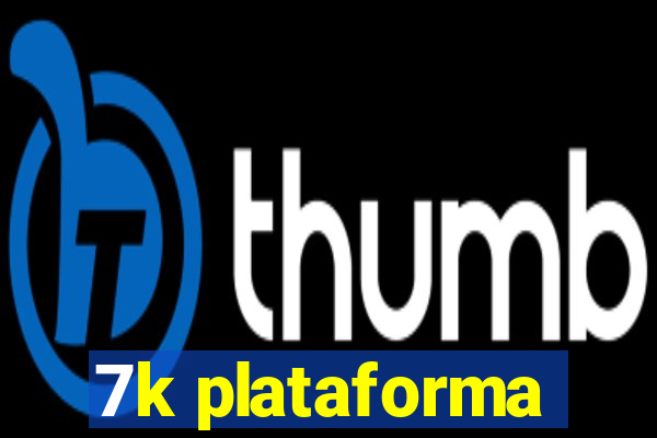 7k plataforma